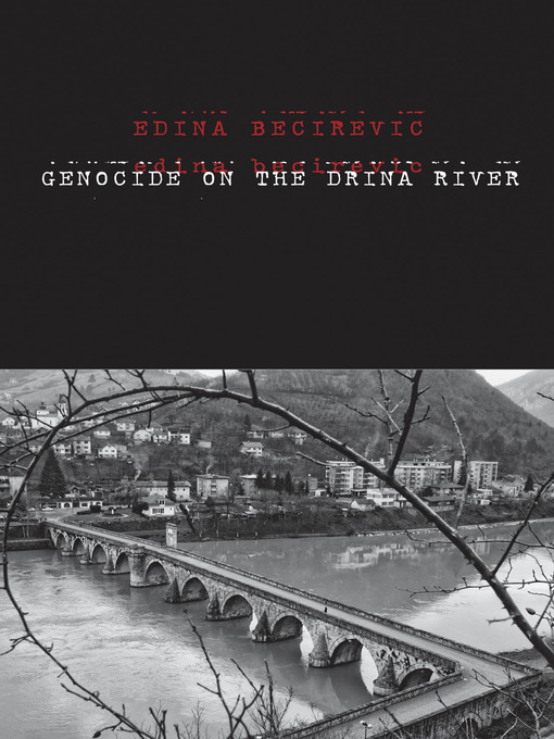 Title details for Genocide on the Drina River by Edina Becirevic - Wait list